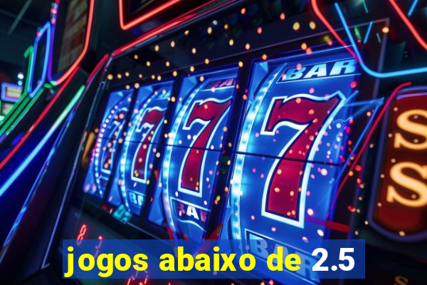 jogos abaixo de 2.5